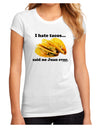 I Hate Tacos Said No Juan Ever Juniors Sublimate Tee by TooLoud-Womens T-Shirt-TooLoud-White-Small-Davson Sales