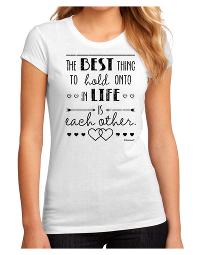 The Best Thing to Hold Onto in Life is Each Other - Distressed Juniors Sublimate Tee-TooLoud-White-Small-Davson Sales