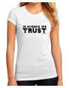 In Science We Trust Text Juniors Sublimate Tee-TooLoud-White-Small-Davson Sales