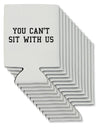 You Can't Sit With Us Text Can / Bottle Insulator Coolers-Can Coolie-TooLoud-12 Pieces-Davson Sales