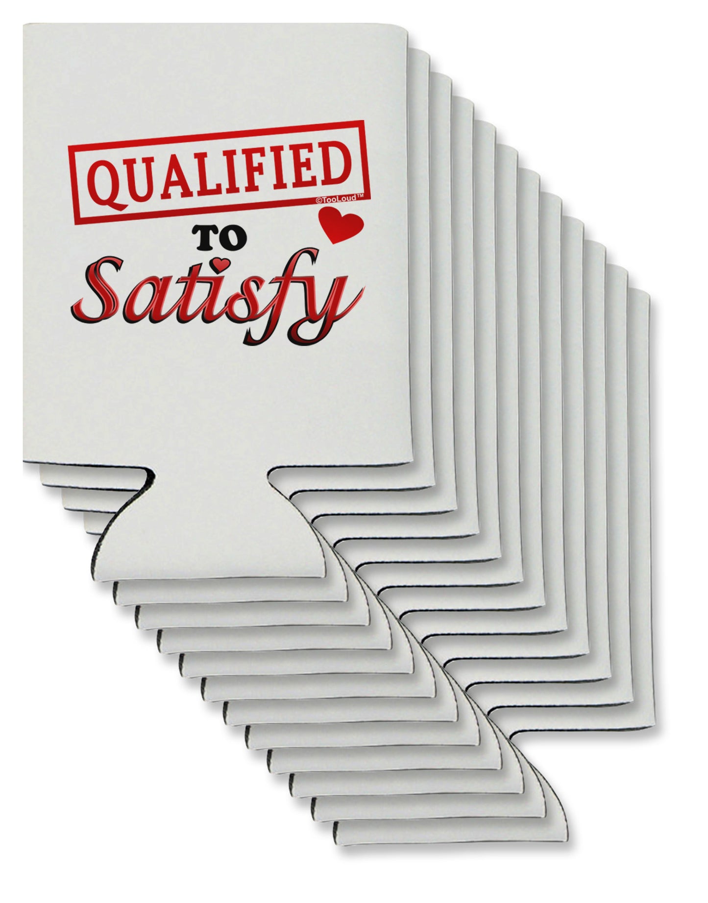 Qualified To Satisfy Can / Bottle Insulator Coolers-Can Coolie-TooLoud-12-Davson Sales