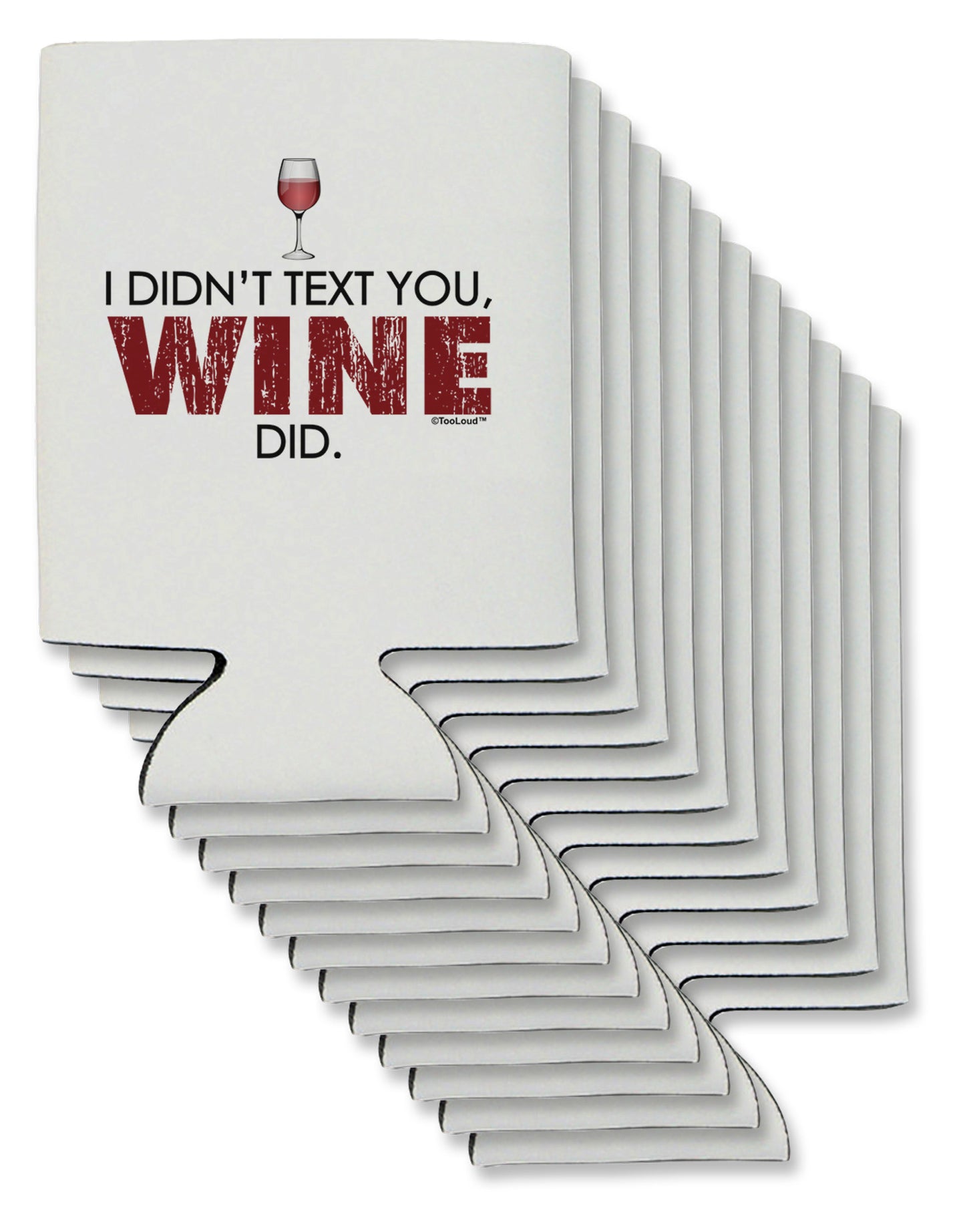 I Didn't Text You - Wine Can / Bottle Insulator Coolers-Can Coolie-TooLoud-12-Davson Sales