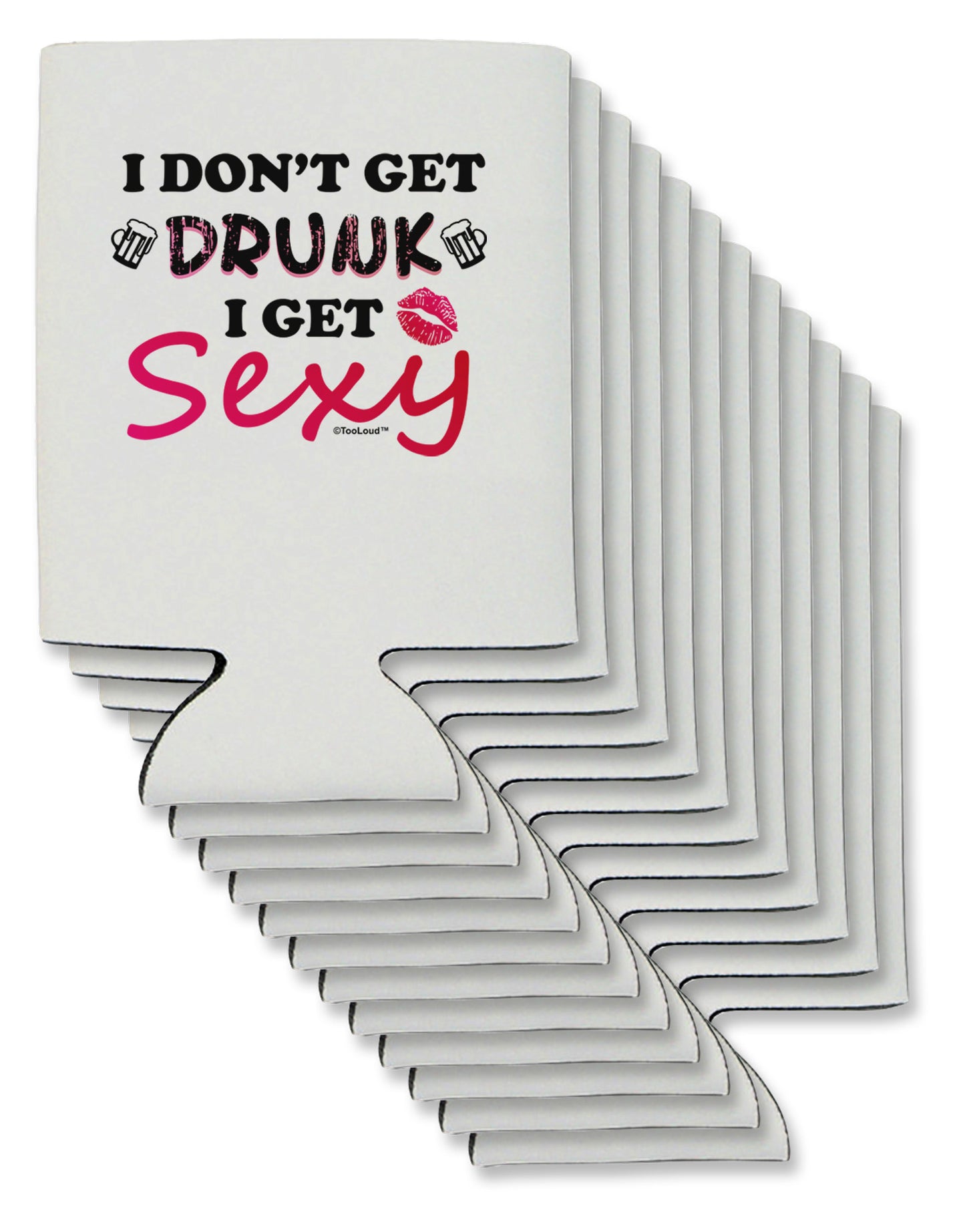 I Don't Get Drunk - Sexy Can / Bottle Insulator Coolers-Can Coolie-TooLoud-12-Davson Sales
