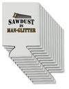 Sawdust is Man Glitter Can / Bottle Insulator Coolers by TooLoud-Can Coolie-TooLoud-12-Davson Sales