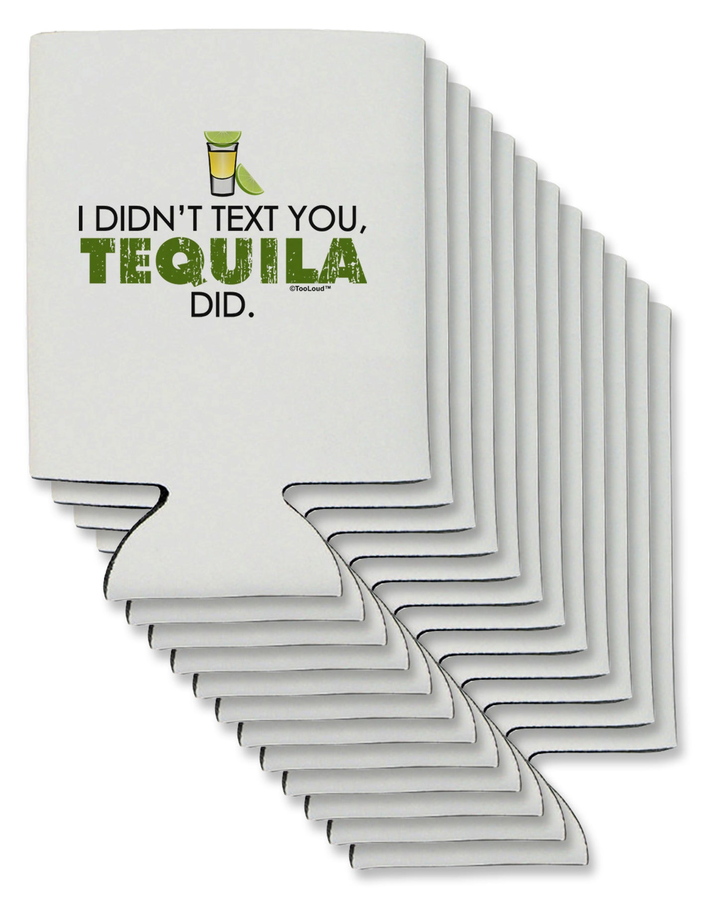 I Didn't Text You - Tequila Can / Bottle Insulator Coolers-Can Coolie-TooLoud-12-Davson Sales