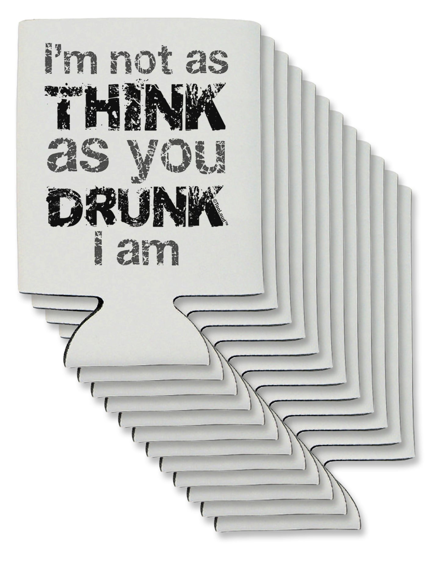 I'm not as THINK as you DRUNK I am Can / Bottle Insulator Coolers-Can Coolie-TooLoud-12-Davson Sales