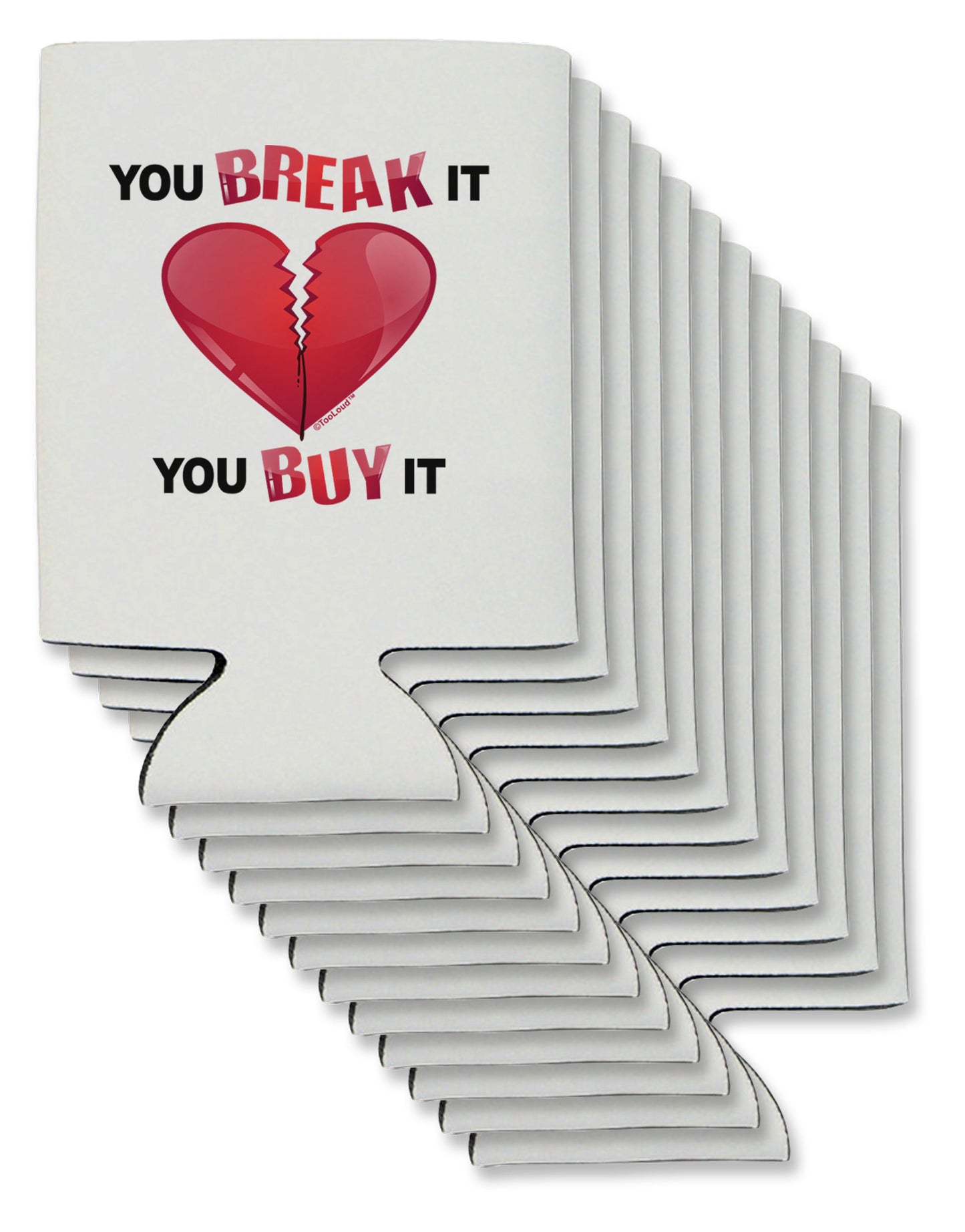 You Break It You Buy It Heart Can / Bottle Insulator Coolers-Can Coolie-TooLoud-12-Davson Sales