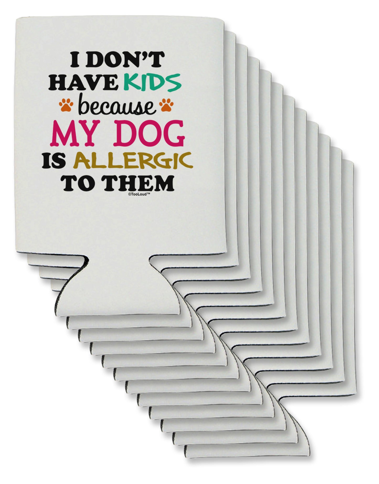 I Don't Have Kids - Dog Can / Bottle Insulator Coolers-Can Coolie-TooLoud-12-Davson Sales