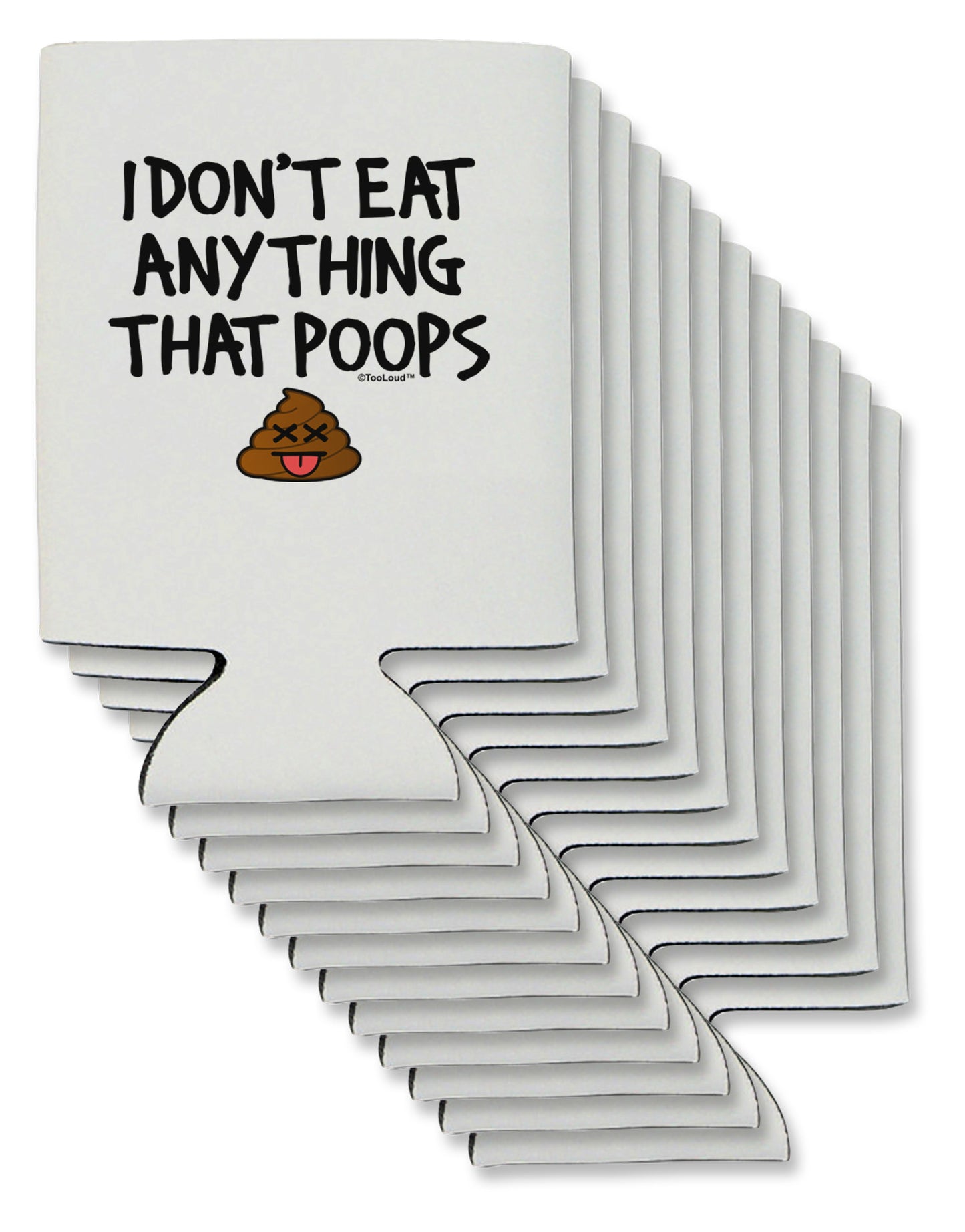 I Don't Eat Anything That Poops Can / Bottle Insulator Coolers-Can Coolie-TooLoud-12-Davson Sales
