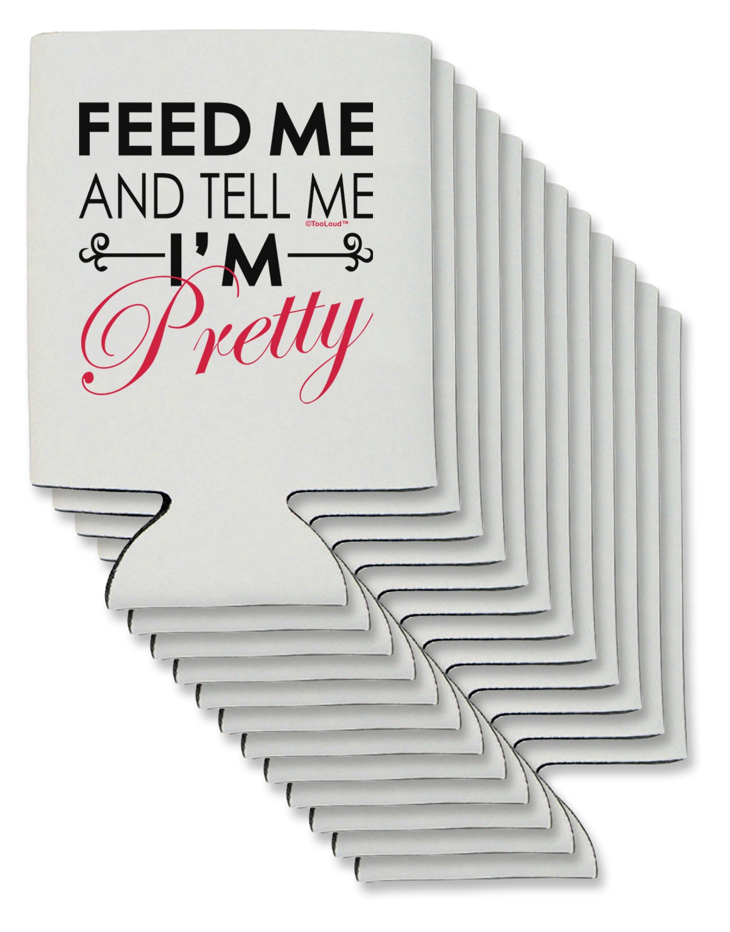 Feed Me and Tell Me I'm Pretty Can / Bottle Insulator Coolers-Can Coolie-TooLoud-12-Davson Sales