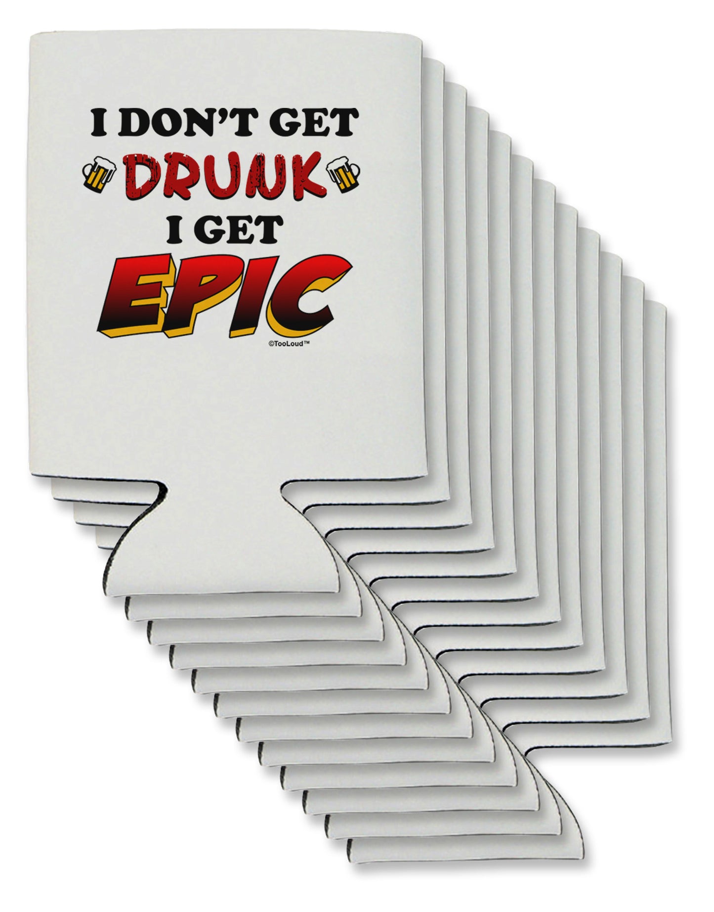 I Don't Get Drunk - Epic Can / Bottle Insulator Coolers-Can Coolie-TooLoud-12-Davson Sales
