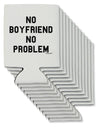 No Boyfriend No Problem Can / Bottle Insulator Coolers by TooLoud-Can Coolie-TooLoud-12-Davson Sales