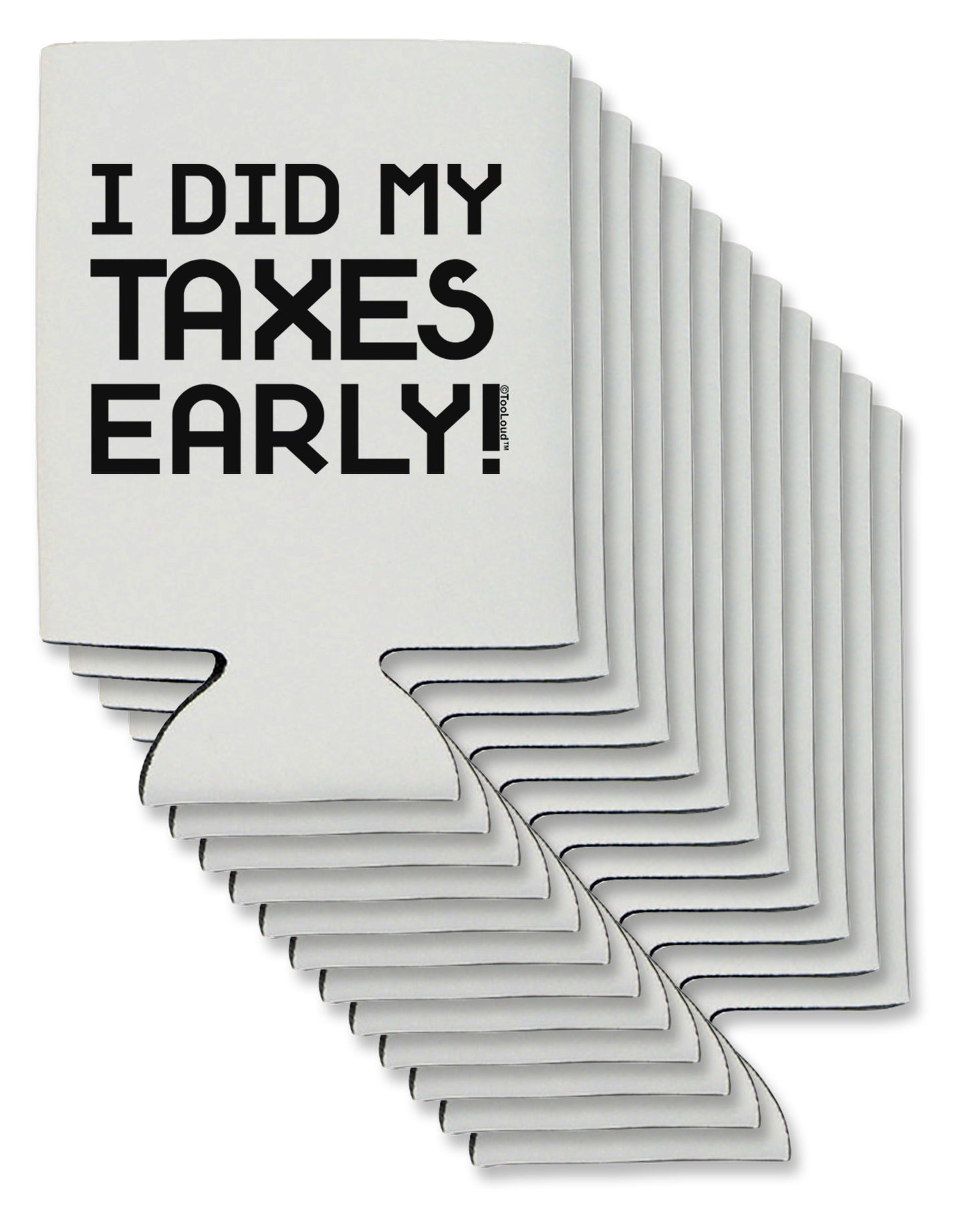 I Did My Taxes Early Can / Bottle Insulator Coolers-Can Coolie-TooLoud-12-Davson Sales