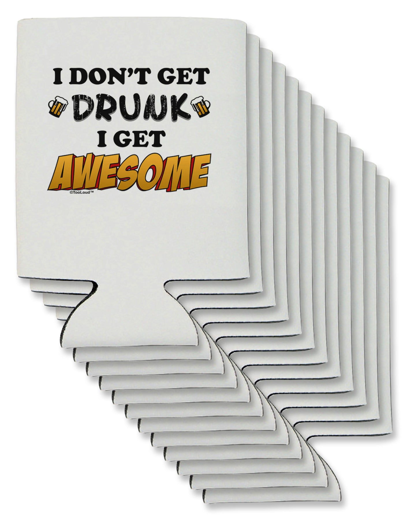 I Don't Get Drunk - Awesome Can / Bottle Insulator Coolers-Can Coolie-TooLoud-12-Davson Sales