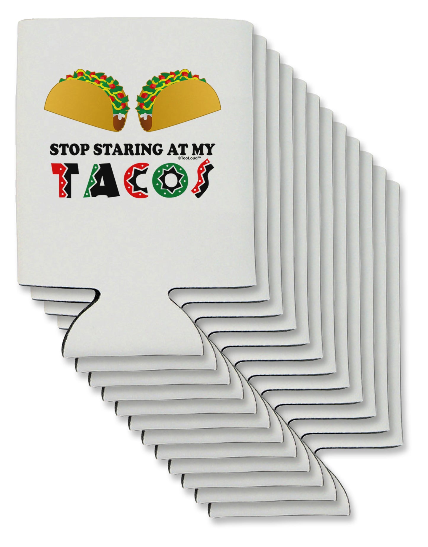Stop Staring At My Tacos Can / Bottle Insulator Coolers-Can Coolie-TooLoud-12-Davson Sales