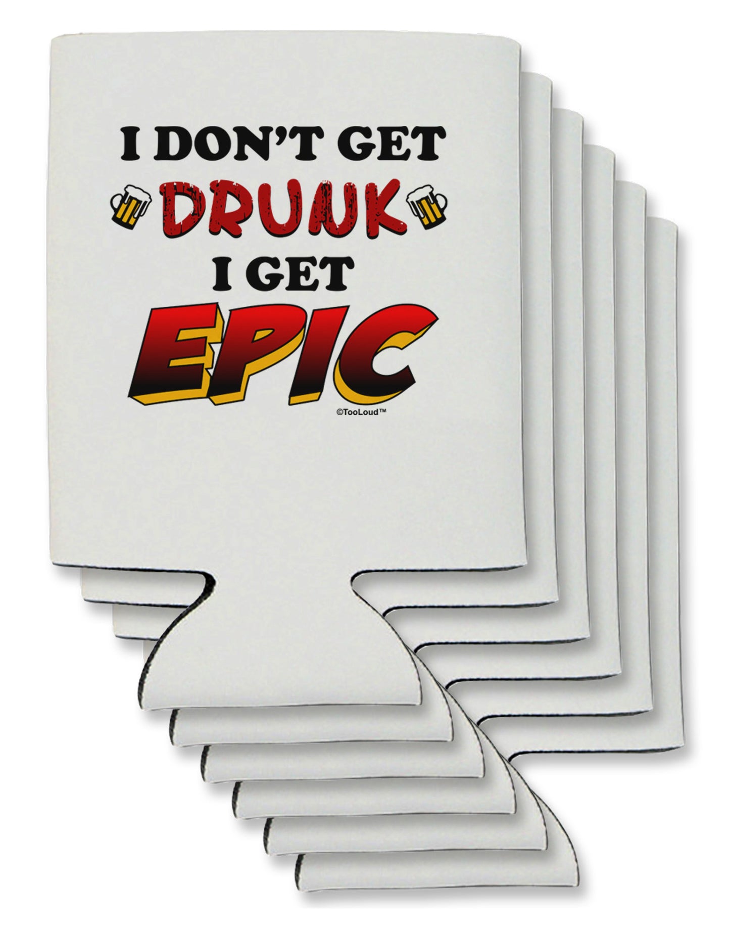 I Don't Get Drunk - Epic Can / Bottle Insulator Coolers-Can Coolie-TooLoud-6-Davson Sales