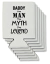 Daddy The Man The Myth The Legend Can / Bottle Insulator Coolers by TooLoud-Can Coolie-TooLoud-6-Davson Sales