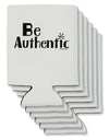 Be Authentic - Inspiring Words Can / Bottle Insulator Coolers by TooLoud-Can Coolie-TooLoud-6-Davson Sales