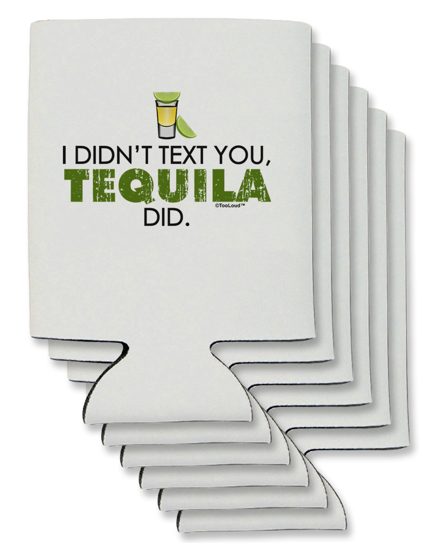 I Didn't Text You - Tequila Can / Bottle Insulator Coolers-Can Coolie-TooLoud-6-Davson Sales
