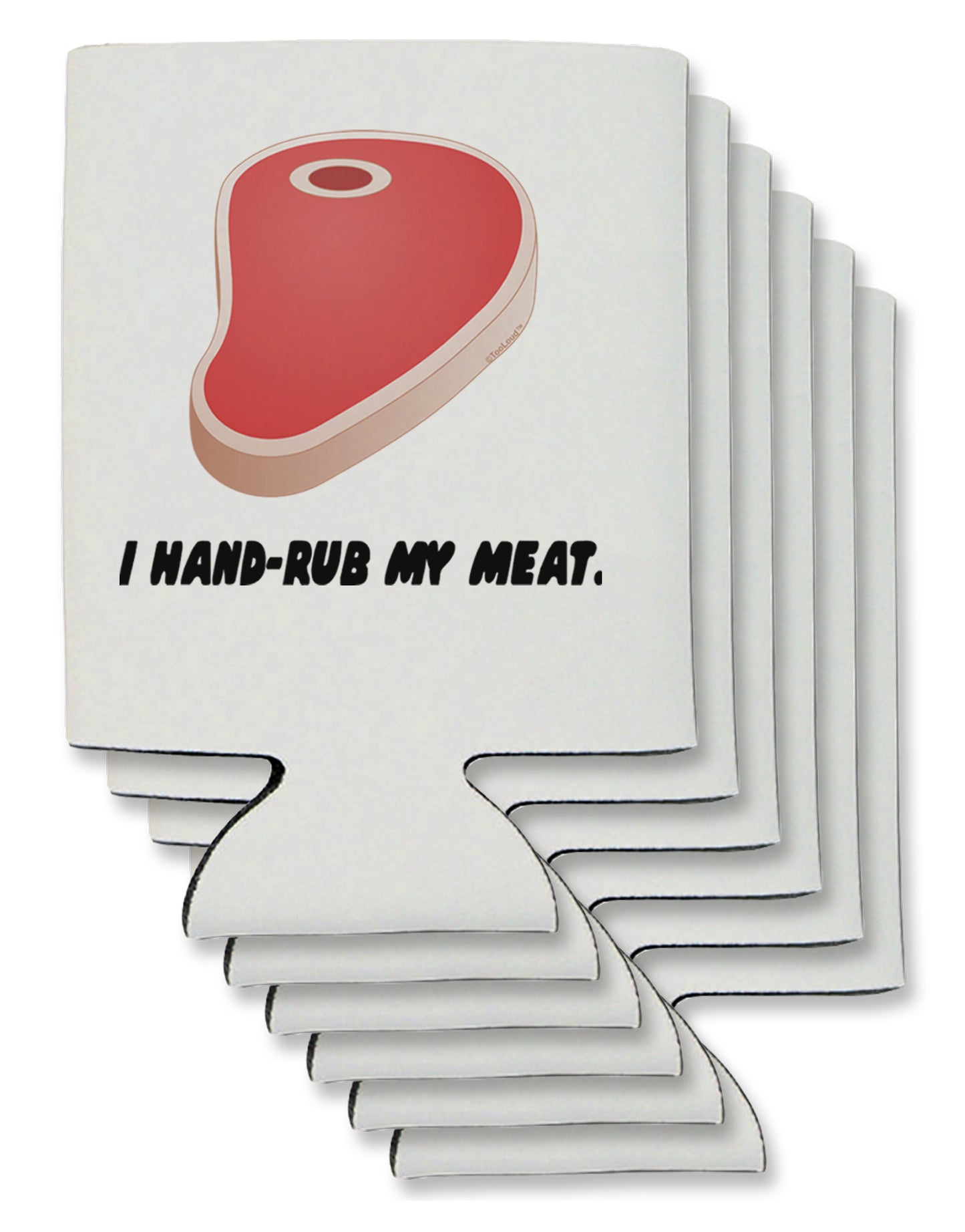 I Hand-Rub My Meat - Steak Can / Bottle Insulator Coolers by TooLoud-Can Coolie-TooLoud-6-Davson Sales