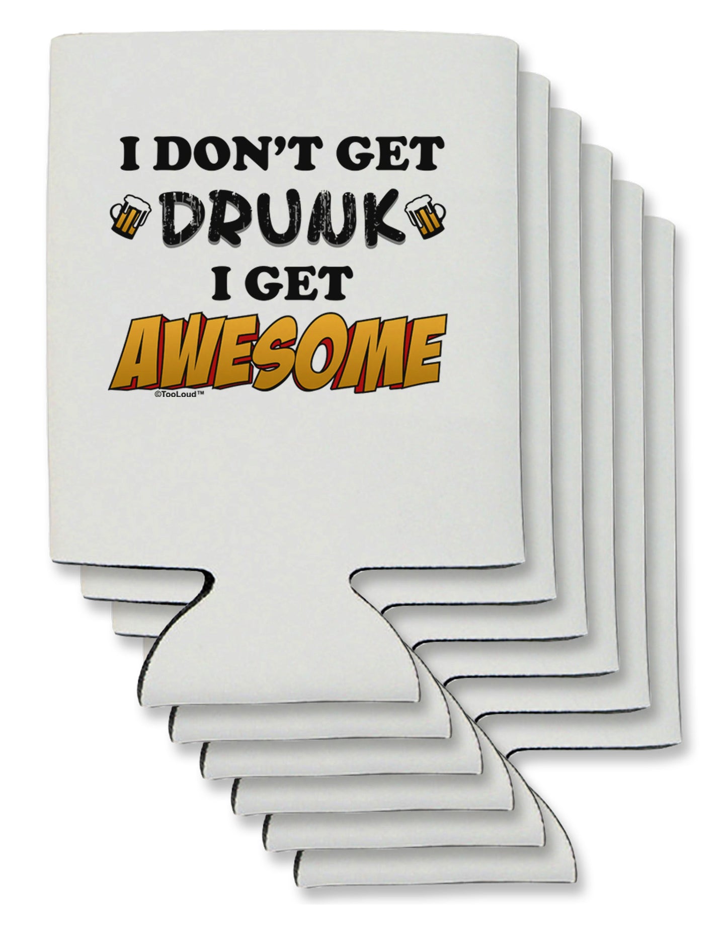 I Don't Get Drunk - Awesome Can / Bottle Insulator Coolers-Can Coolie-TooLoud-6-Davson Sales