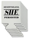 Nevertheless She Persisted Women's Rights Can / Bottle Insulator Coolers by TooLoud-Can Coolie-TooLoud-6-Davson Sales