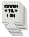 Kawaii Til I Die - Design Can / Bottle Insulator Coolers by TooLoud-Can Coolie-TooLoud-6-Davson Sales