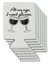 At My Age I Need Glasses - Wine Distressed Can / Bottle Insulator Coolers by TooLoud-Can Coolie-TooLoud-6-Davson Sales