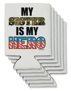 My Sister is My Hero - Armed Forces Can / Bottle Insulator Coolers by TooLoud-Can Coolie-TooLoud-6-Davson Sales