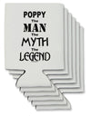 Poppy The Man The Myth The Legend Can / Bottle Insulator Coolers by TooLoud-Can Coolie-TooLoud-6-Davson Sales