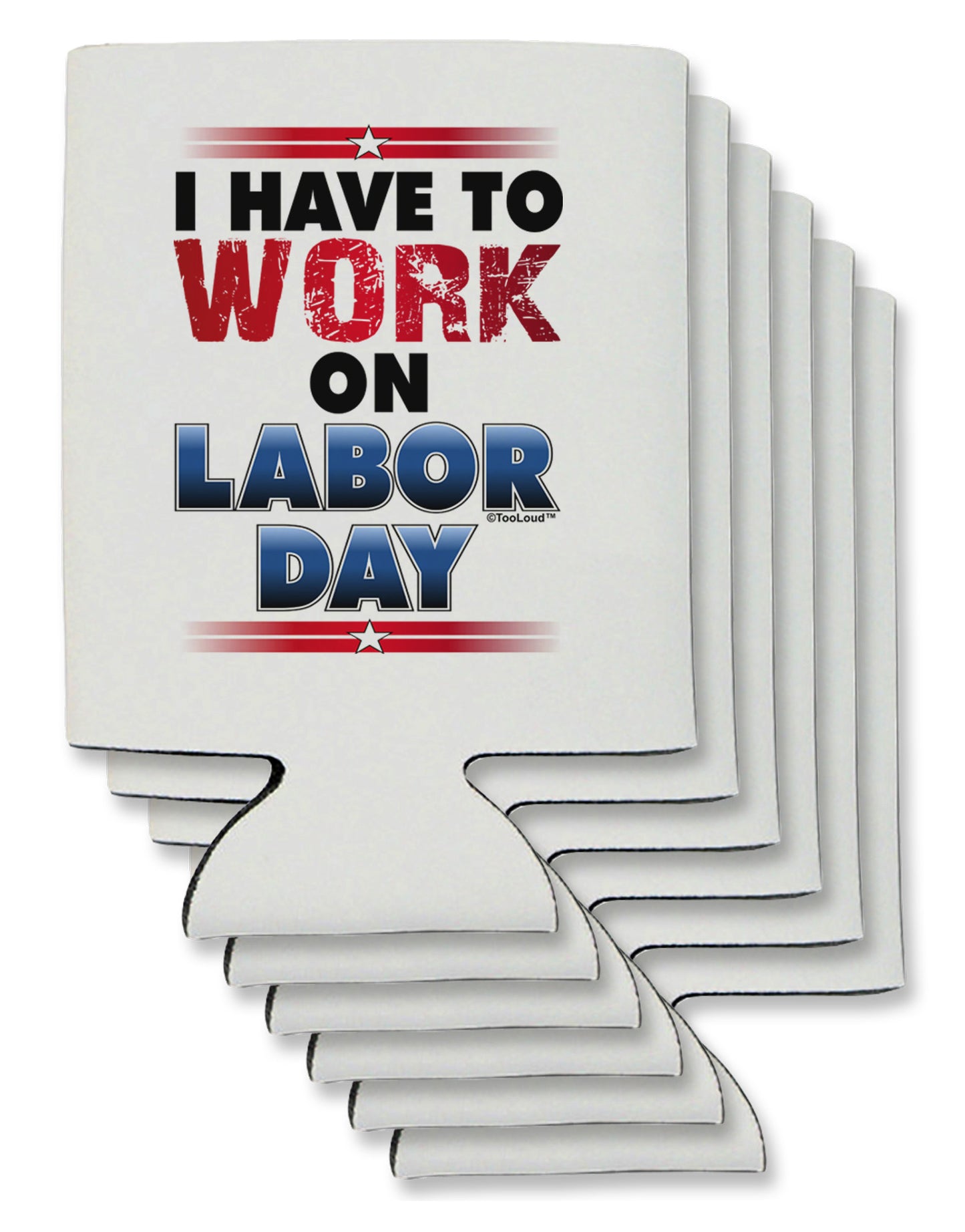 Work On Labor Day Can / Bottle Insulator Coolers-Can Coolie-TooLoud-6-Davson Sales