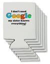 I Don't Need Google - Sister Can / Bottle Insulator Coolers-Can Coolie-TooLoud-6-Davson Sales