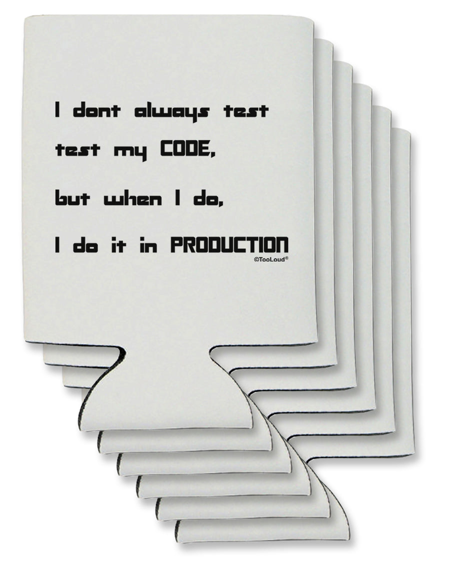 I Don't Always Test My Code Funny Quote Can / Bottle Insulator Coolers by TooLoud-Can Coolie-TooLoud-1-Davson Sales