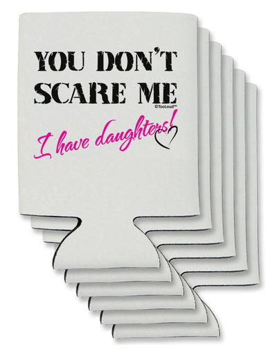 You Don't Scare Me - I Have Daughters Can / Bottle Insulator Coolers by TooLoud-Can Coolie-TooLoud-6-Davson Sales