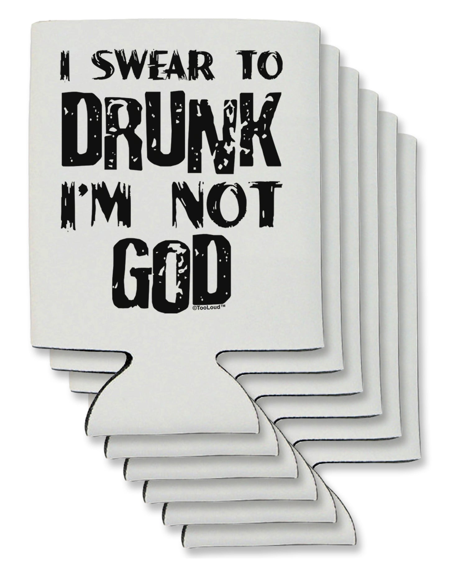 I swear to DRUNK I'm not GOD Can / Bottle Insulator Coolers-Can Coolie-TooLoud-6-Davson Sales