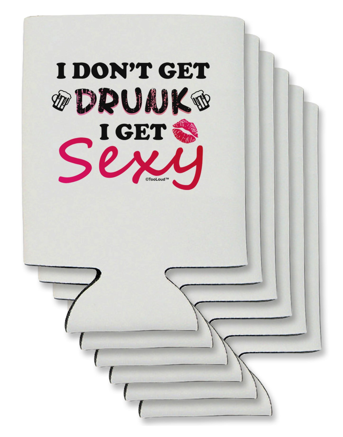 I Don't Get Drunk - Sexy Can / Bottle Insulator Coolers-Can Coolie-TooLoud-6-Davson Sales