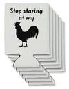 Stop Staring At My Rooster - Design Can / Bottle Insulator Coolers by TooLoud-Can Coolie-TooLoud-6-Davson Sales