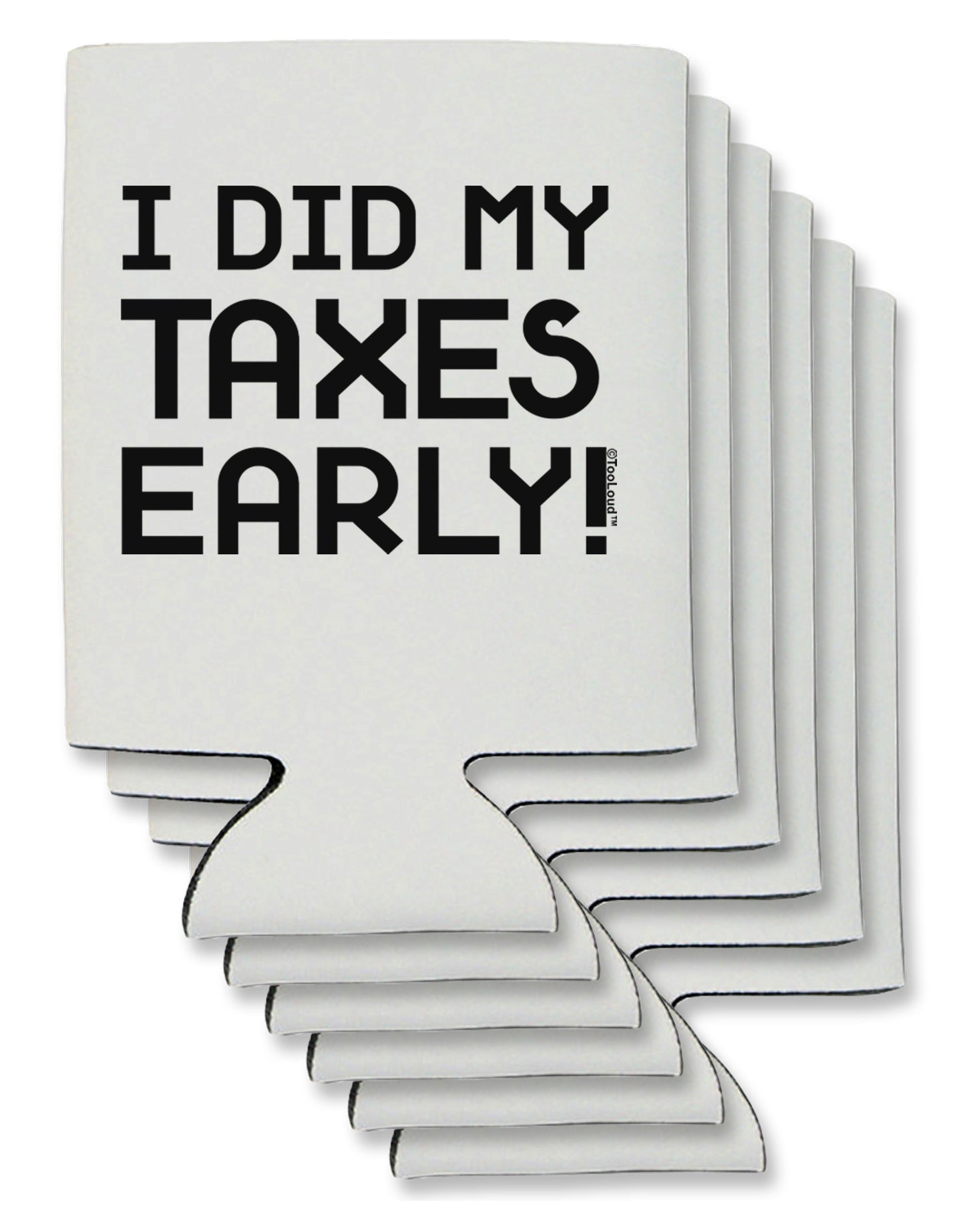 I Did My Taxes Early Can / Bottle Insulator Coolers-Can Coolie-TooLoud-6-Davson Sales