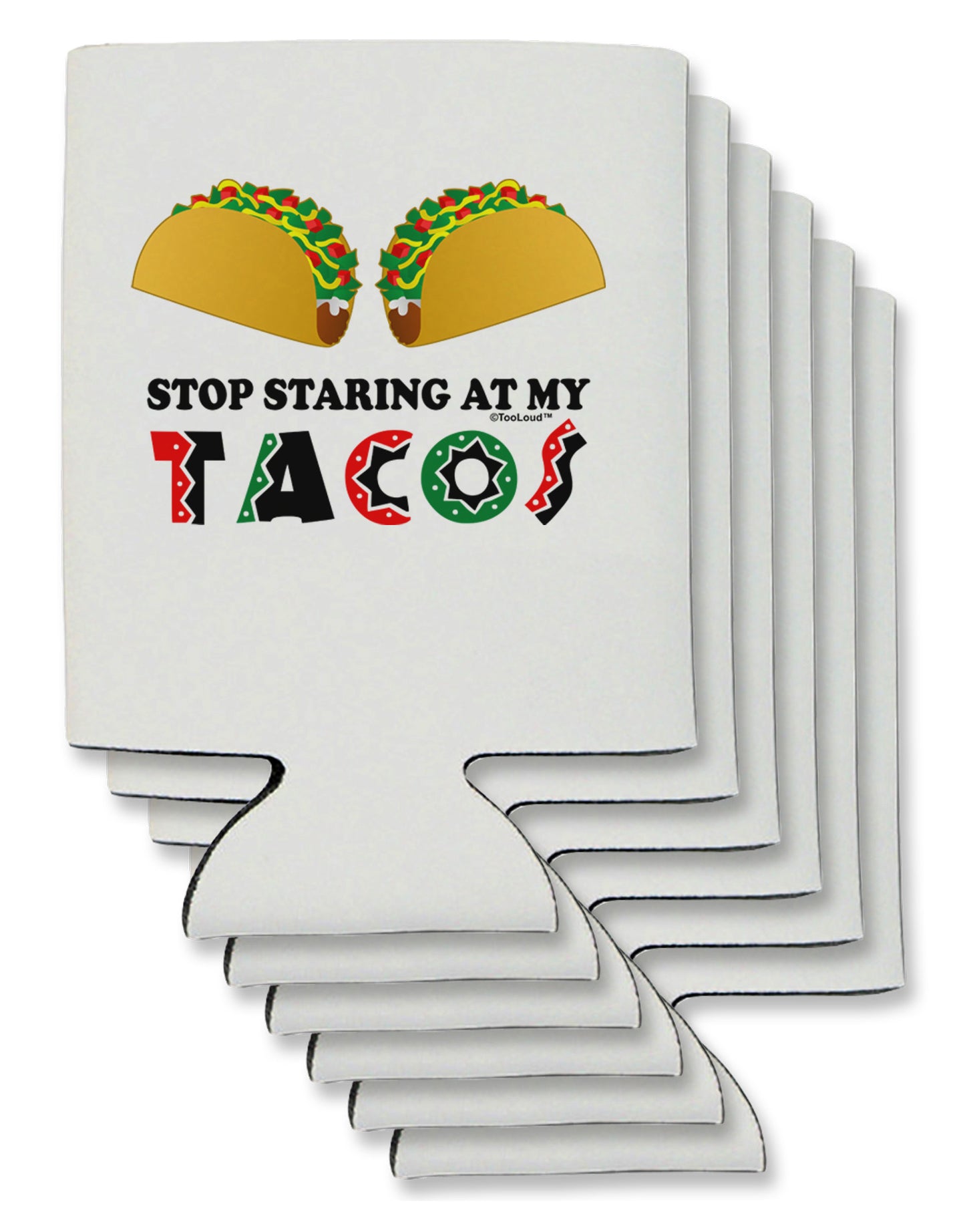 Stop Staring At My Tacos Can / Bottle Insulator Coolers-Can Coolie-TooLoud-6-Davson Sales