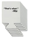 Thats What She Said Can / Bottle Insulator Coolers by TooLoud-Can Coolie-TooLoud-6-Davson Sales