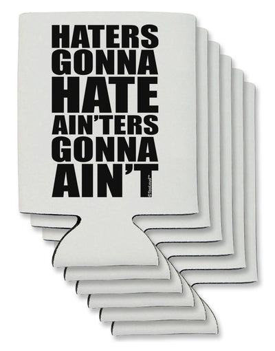 Haters Gonna Hate Ainters Gonna Aint Can / Bottle Insulator Coolers by TooLoud-Can Coolie-TooLoud-6-Davson Sales