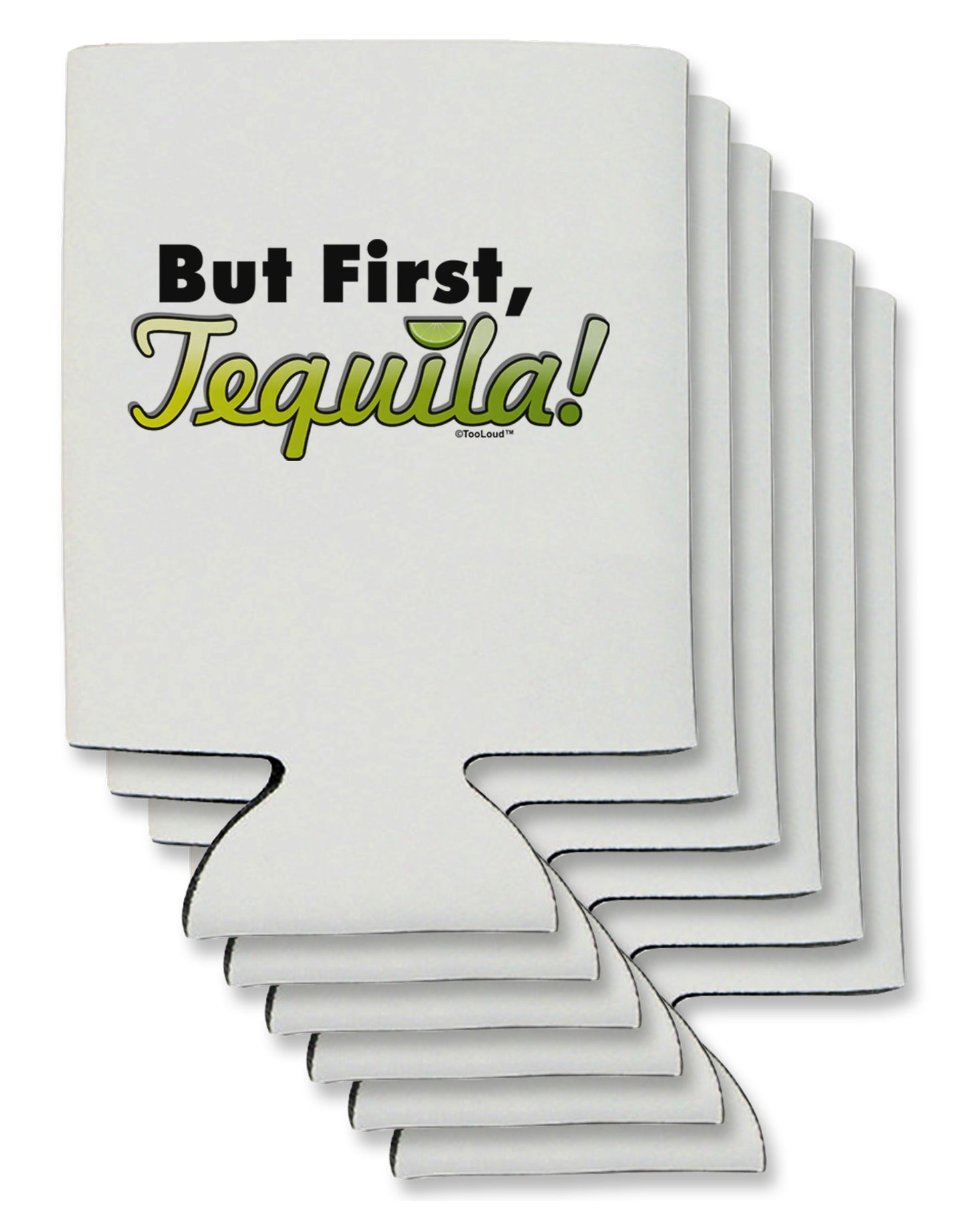 But First Tequila Can / Bottle Insulator Coolers-Can Coolie-TooLoud-6-Davson Sales