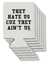 They Hate Us Cuz They Ain't Us Can / Bottle Insulator Coolers by TooLoud-Can Coolie-TooLoud-6-Davson Sales