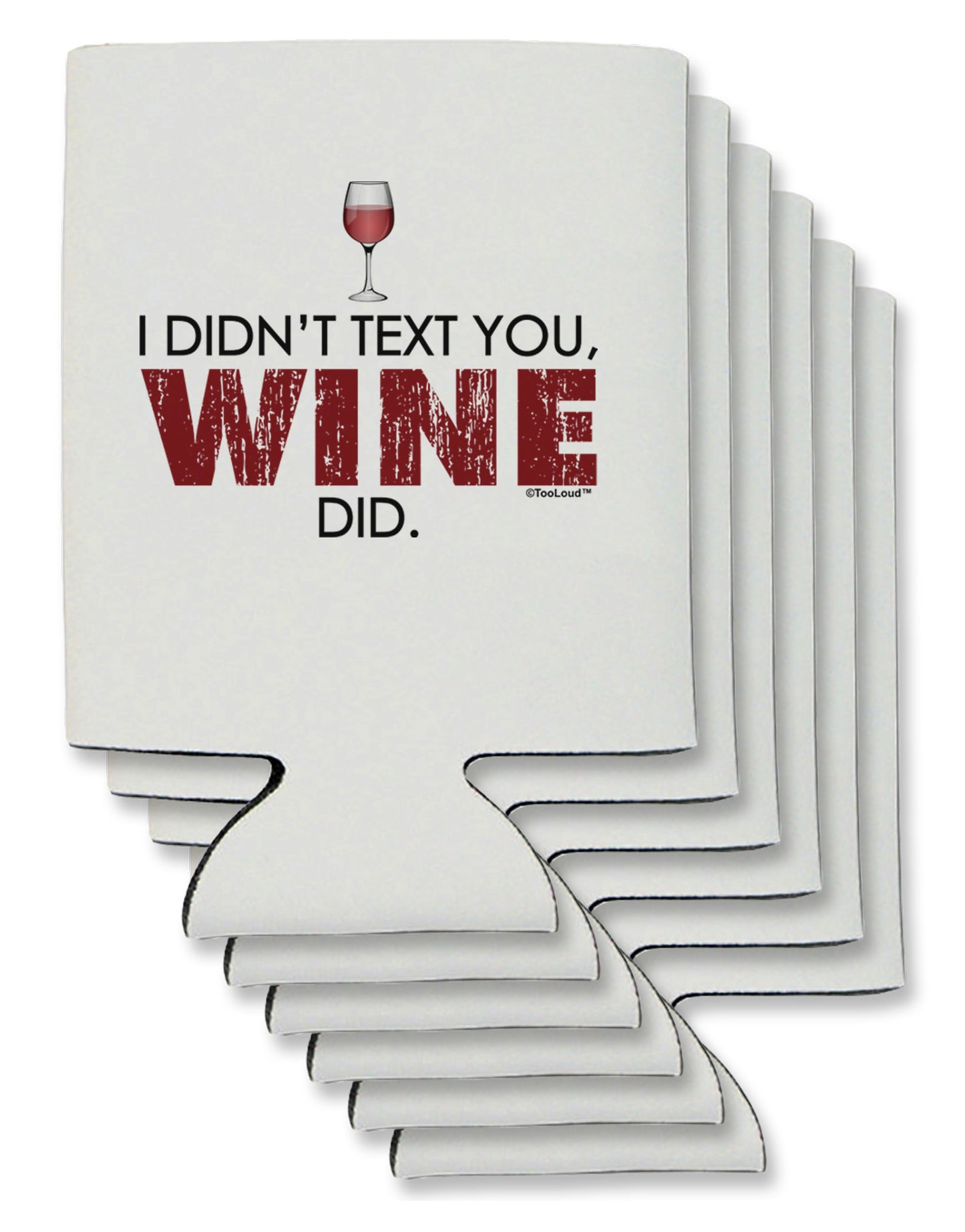 I Didn't Text You - Wine Can / Bottle Insulator Coolers-Can Coolie-TooLoud-6-Davson Sales