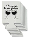 At My Age I Need Glasses - Wine Can / Bottle Insulator Coolers by TooLoud-Can Coolie-TooLoud-6-Davson Sales