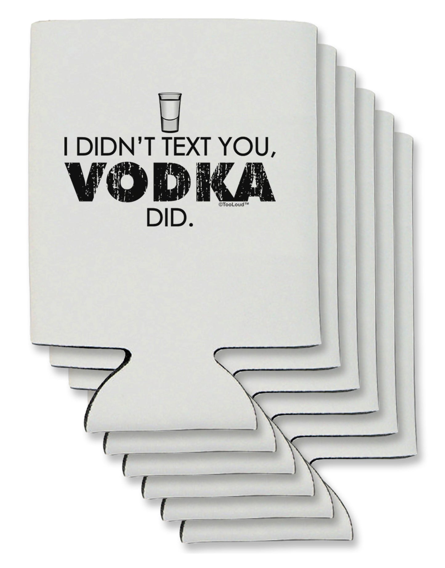 I Didn't Text You - Vodka Can / Bottle Insulator Coolers-Can Coolie-TooLoud-6-Davson Sales