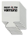 Bacon is My Valentine Can / Bottle Insulator Coolers by TooLoud-Can Coolie-TooLoud-6-Davson Sales