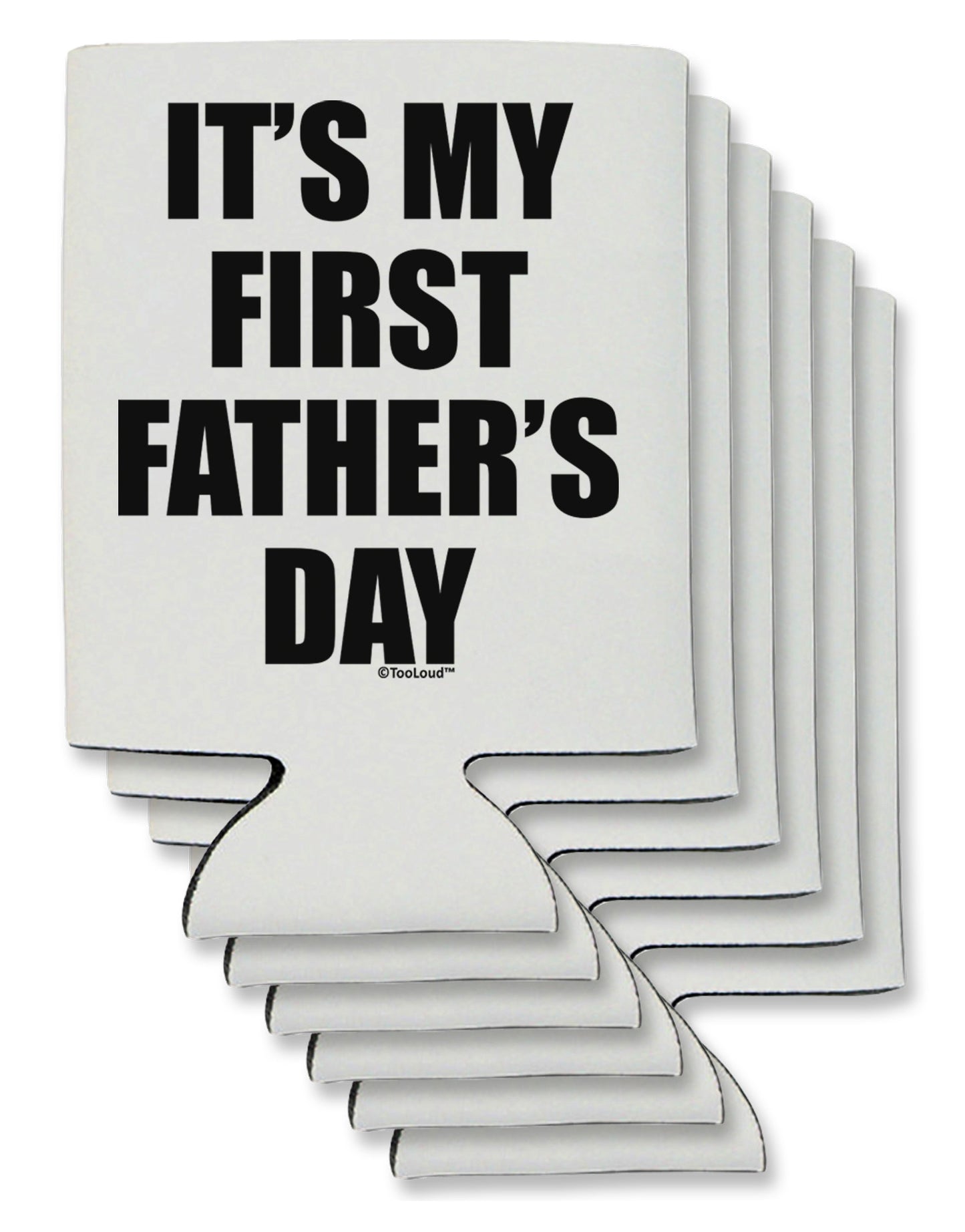 It's My First Father's Day Can / Bottle Insulator Coolers-Can Coolie-TooLoud-6 Pieces-Davson Sales