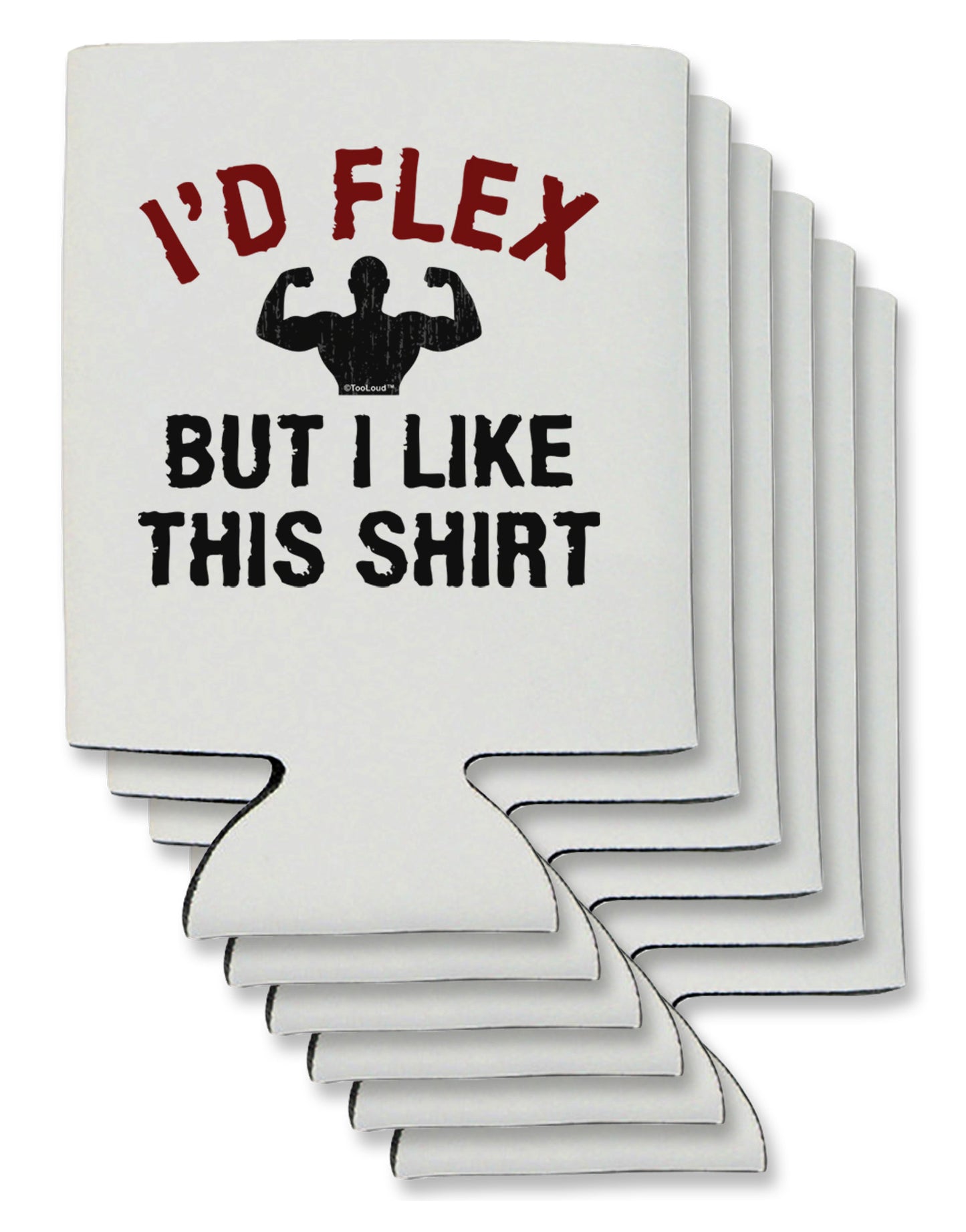 I'd Flex But I Like This Shirt Can / Bottle Insulator Coolers-Can Coolie-TooLoud-6-Davson Sales