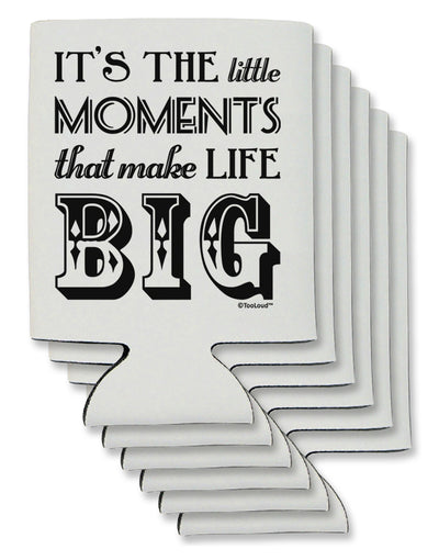 It’s the Little Moments that Make Life Big Can / Bottle Insulator Coolers-Can Coolie-TooLoud-6-Davson Sales